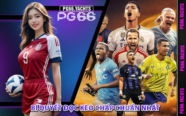 Bí Quyết Đọc Kèo Chấp PG66 Chuẩn Nhất