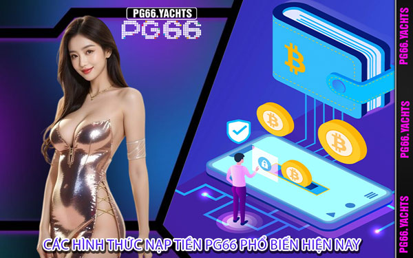 Các Hình Thức Nạp Tiền PG66 Phổ Biến Hiện Nay