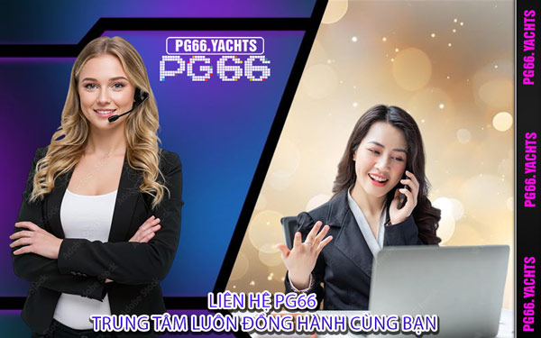 Liên Hệ PG66 Trung Tâm Luôn Đồng Hành Cùng Bạn