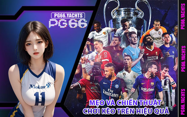 Mẹo Và Chiến Thuật Chơi Kèo Trên Hiệu Quả