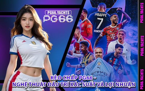 Kèo Chấp PG66 - Nghệ Thuật Đấu Trí Xác Suất và Lợi Nhuận