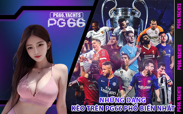 Những Dạng Kèo Trên PG66 Phổ Biến Nhất