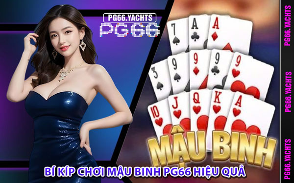 Bí Kíp Chơi Mậu Binh PG66 Hiệu Quả