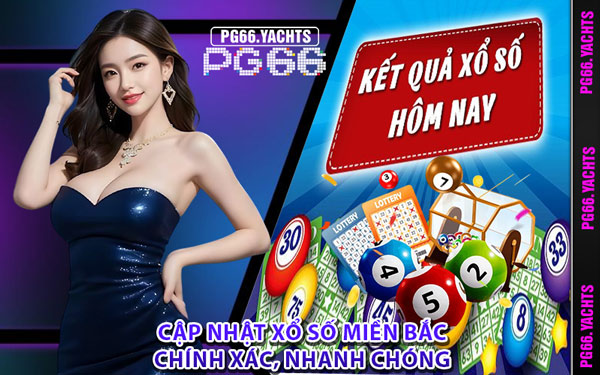 Cập Nhật Xổ Số Miền Bắc Chính Xác, Nhanh Chóng