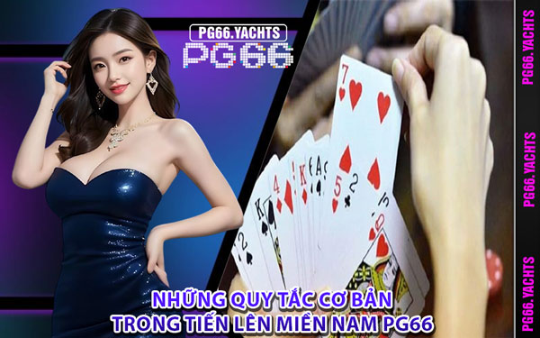 Những Quy Tắc Cơ Bản Trong Tiến Lên Miền Nam PG66