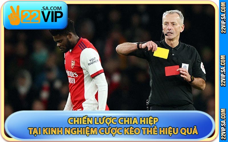 Chiến Lược Chia Hiệp Tại Kinh Nghiệm Cược Kèo Thẻ Hiệu Quả
