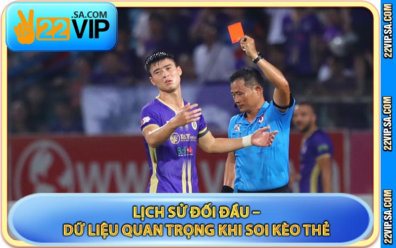 Lịch Sử Đối Đầu – Dữ Liệu Quan Trọng Khi Soi Kèo Thẻ